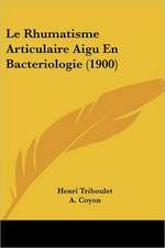 Le Rhumatisme Articulaire Aigu En Bacteriologie (1900)