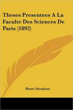 Theses Presentees A La Faculte Des Sciences De Paris (1892)