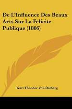 De L'Influence Des Beaux Arts Sur La Felicite Publique (1806)