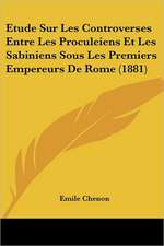 Etude Sur Les Controverses Entre Les Proculeiens Et Les Sabiniens Sous Les Premiers Empereurs De Rome (1881)