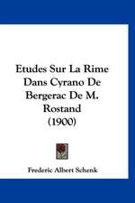 Etudes Sur La Rime Dans Cyrano De Bergerac De M. Rostand (1900)