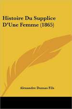 Histoire Du Supplice D'Une Femme (1865)