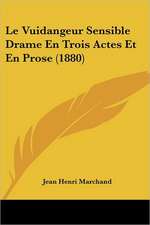 Le Vuidangeur Sensible Drame En Trois Actes Et En Prose (1880)