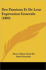 Des Passions Et De Leur Expression Generale (1804)