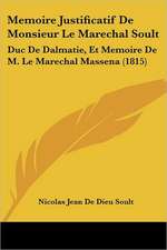 Memoire Justificatif De Monsieur Le Marechal Soult