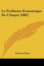 Le Probleme Economique De L'Impot (1882)