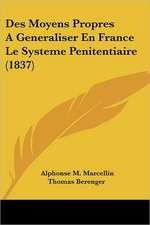 Des Moyens Propres A Generaliser En France Le Systeme Penitentiaire (1837)