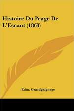 Histoire Du Peage De L'Escaut (1868)