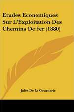 Etudes Economiques Sur L'Exploitation Des Chemins De Fer (1880)