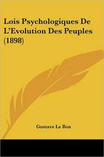 Lois Psychologiques de L'Evolution Des Peuples (1898)