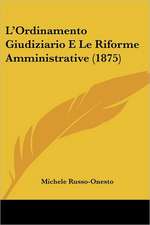 L'Ordinamento Giudiziario E Le Riforme Amministrative (1875)