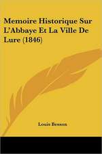 Memoire Historique Sur L'Abbaye Et La Ville De Lure (1846)