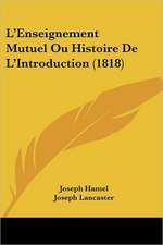 L'Enseignement Mutuel Ou Histoire De L'Introduction (1818)