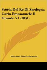 Storia Del Re Di Sardegna Carlo Emmanuele Il Grande V1 (1831)