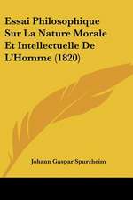 Essai Philosophique Sur La Nature Morale Et Intellectuelle De L'Homme (1820)