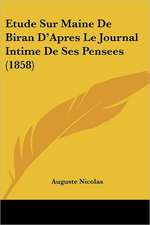 Etude Sur Maine De Biran D'Apres Le Journal Intime De Ses Pensees (1858)