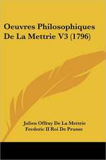 Oeuvres Philosophiques De La Mettrie V3 (1796)