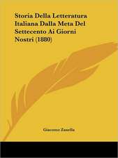 Storia Della Letteratura Italiana Dalla Meta Del Settecento Ai Giorni Nostri (1880)