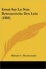 Essai Sur La Non Retroactivite Des Lois (1866)