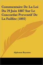 Commentaire De La Loi Du 29 Juin 1887 Sur Le Concordat Preventif De La Faillite (1892)