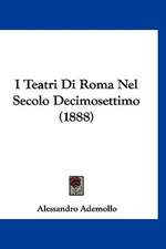 I Teatri Di Roma Nel Secolo Decimosettimo (1888)