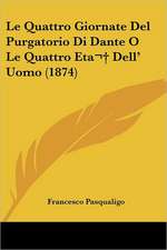 Le Quattro Giornate Del Purgatorio Di Dante O Le Quattro Eta Dell' Uomo (1874)