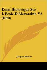 Essai Historique Sur L'Ecole D'Alexandrie V2 (1820)