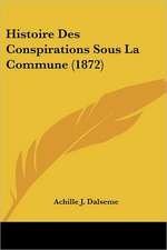 Histoire Des Conspirations Sous La Commune (1872)