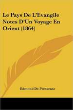 Le Pays De L'Evangile Notes D'Un Voyage En Orient (1864)