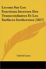 Lecons Sur Les Fonctions Inverses Des Transcendantes Et Les Surfaces Isothermes (1857)