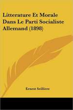 Litterature Et Morale Dans Le Parti Socialiste Allemand (1898)