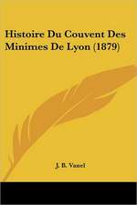 Histoire Du Couvent Des Minimes De Lyon (1879)