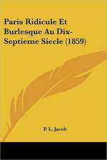 Paris Ridicule Et Burlesque Au Dix-Septieme Siecle (1859)