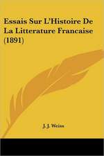 Essais Sur L'Histoire De La Litterature Francaise (1891)