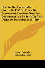 Histoire Des Conseils De Guerre De 1852 Ou Precis Des Evenements Survenus Dans Les Departements A La Suite Du Coup D'Etat De Decembre 1851 (1869)