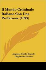 Il Mondo Criminale Italiano Con Una Prefazione (1893)