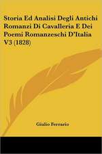 Storia Ed Analisi Degli Antichi Romanzi Di Cavalleria E Dei Poemi Romanzeschi D'Italia V3 (1828)