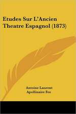 Etudes Sur L'Ancien Theatre Espagnol (1873)