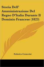 Storia Dell' Amministrazione Del Regno D'Italia Durante Il Dominio Francese (1823)