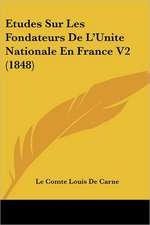 Etudes Sur Les Fondateurs De L'Unite Nationale En France V2 (1848)