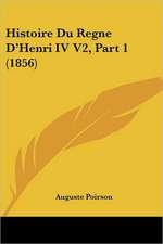 Histoire Du Regne D'Henri IV V2, Part 1 (1856)