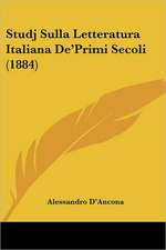 Studj Sulla Letteratura Italiana De'Primi Secoli (1884)