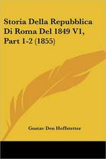 Storia Della Repubblica Di Roma Del 1849 V1, Part 1-2 (1855)