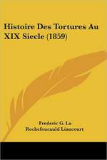 Histoire Des Tortures Au XIX Siecle (1859)