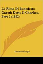 Le Rime Di Benedetto Gareth Detto Il Chariteo, Part 2 (1892)