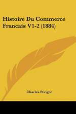 Histoire Du Commerce Francais V1-2 (1884)