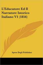 L'Educatore Ed Il Narratore Istorico Italiano V1 (1856)