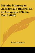 Histoire Pittoresque, Anecdotique, Illustree De La Campagne D'Italie, Part 1 (1860)