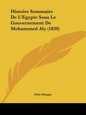 Histoire Sommaire De L'Egypte Sous Le Gouvernement De Mohammed Aly (1839)