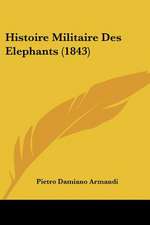 Histoire Militaire Des Elephants (1843)